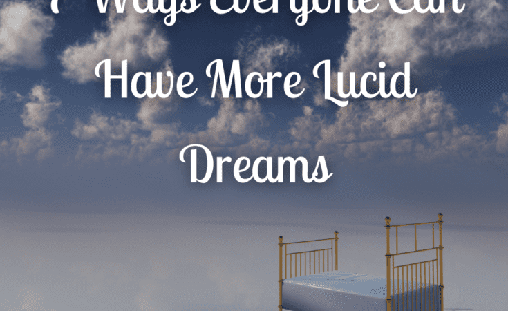 7 Ways Everyone Can Have More Lucid Dreams