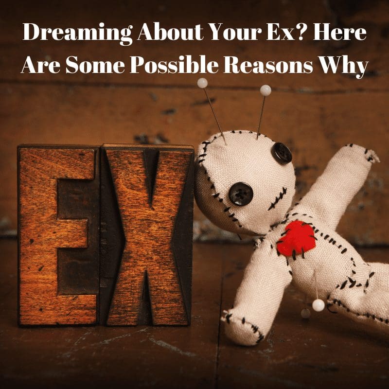 Dreaming About Your Ex? Here Are Some Possible Reasons Why