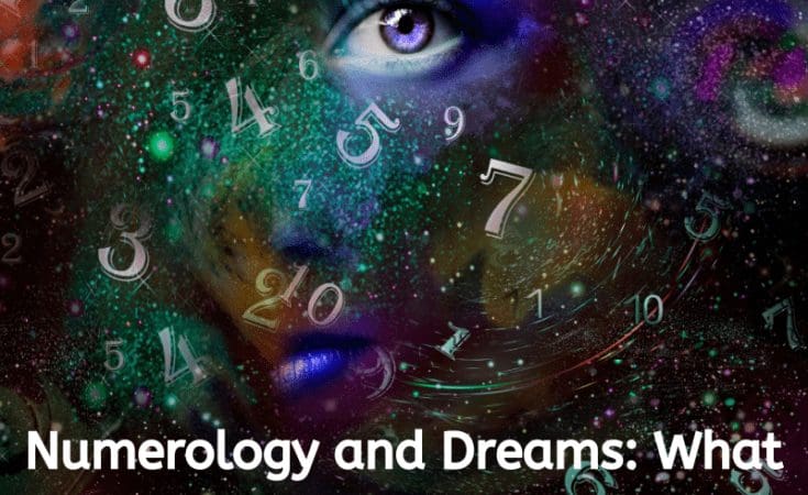 Numerology and Dreams: What Do Those Numbers In Your Dreams Mean?