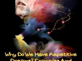 Why Do We Have Repetitive Dreams? Examples And Meanings