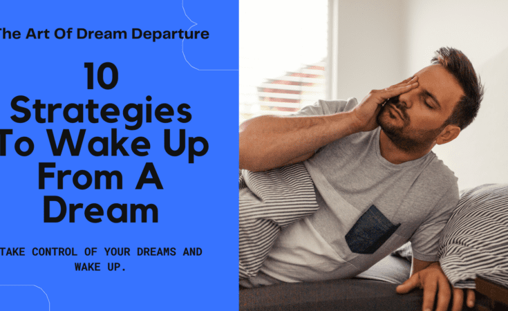 The Art Of Dream Departure: 10 Strategies to Wake Up from a Dream