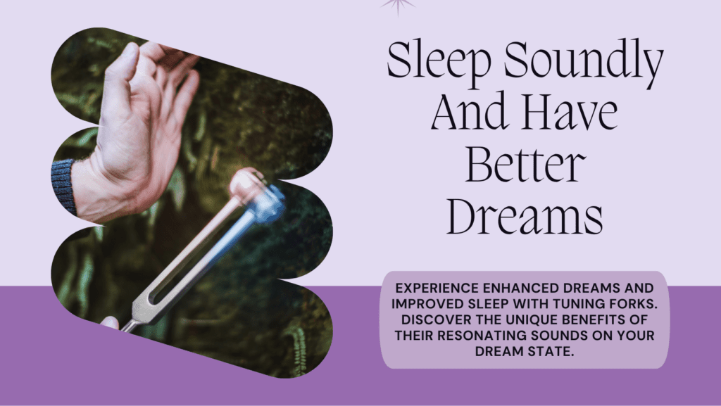 Tuning forks: Sleep Soundly And Have Better Dreams