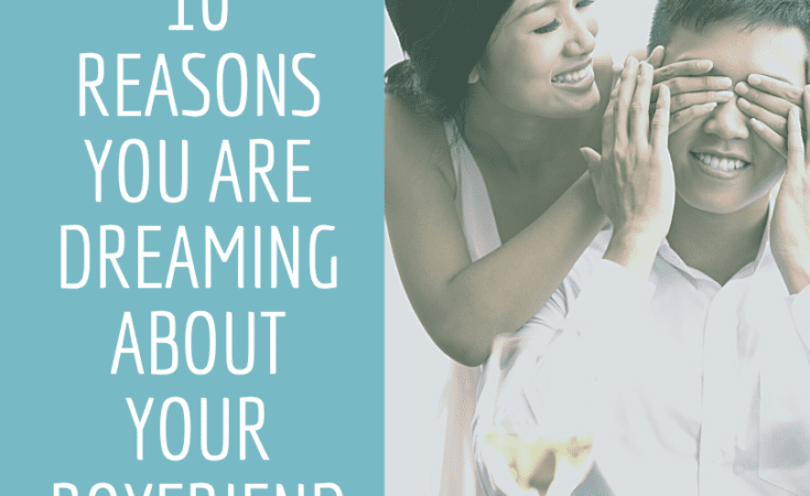 10 Reasons You Are Dreaming About Your Boyfriend 10 Reasons You Are Dreaming About Your Boyfriend