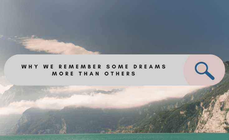 7 Types of Dreams We Tend To Remember Easily (And Why)